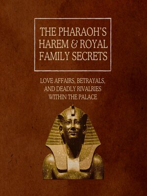 cover image of The Pharaoh's Harem & Royal Family Secrets